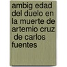 Ambig Edad del Duelo En  La Muerte de Artemio Cruz  de Carlos Fuentes door Sophie Bertrand