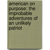 American On Purpose: The Improbable Adventures Of An Unlikely Patriot by Craig Ferguson