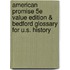 American Promise 5e Value Edition & Bedford Glossary for U.S. History