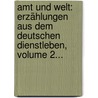 Amt Und Welt: Erzählungen Aus Dem Deutschen Dienstleben, Volume 2... by Bernhard Woerner