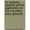 An Analysis Pipeline and its Application on the Cucurbita pepo Genome door Richard Schobesberger