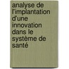 Analyse de l'implantation d'une innovation dans le système de santé by Saliha Ziam