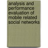 Analysis And Performance Evaluation Of Mobile Related Social Networks by Péter Ekler