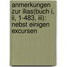 Anmerkungen Zur Ilias(buch I, Ii, 1-483, Iii): Nebst Einigen Excursen door Friedrich Von Nägelsbach Karl