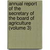 Annual Report of the Secretary of the Board of Agriculture (Volume 3) door Massachusetts. State Agriculture