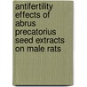 Antifertility Effects of Abrus precatorius seed Extracts on Male Rats door Saranika Talukder