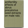 Antifertility Effects of Abrus precatorius seed Extracts on Male Rats by Saranika Talukder