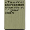 Anton Reiser: Ein Psychologischer Roman, Volumes 1-2 (German Edition) door Philipp Moritz Karl
