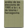 Anàlisi de les eleccions de 1990 a la R. S. de Bòsnia i Hercegovina door Maria Virtuts Sambró I. Melero