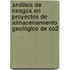 Análisis De Riesgos En Proyectos De Almacenamiento Geológico De Co2