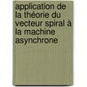 Application de la Théorie du Vecteur Spiral à la Machine Asynchrone by Mohamed Menaa
