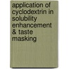 Application of Cyclodextrin in Solubility Enhancement & Taste Masking door Sangita Akbari