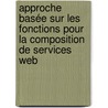 Approche basée sur les fonctions pour la composition de services Web door Zahira Chouiref