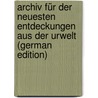 Archiv Für Der Neuesten Entdeckungen Aus Der Urwelt (German Edition) door Ballenstedt J.G.J.