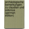 Archäologische Bemerkungen Zu Claudian Und Sidonius (German Edition) door Purgold Karl
