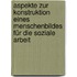 Aspekte zur Konstruktion eines Menschenbildes für die Soziale Arbeit