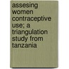 Assesing women contraceptive use; a triangulation study from Tanzania door Robert Mwandishi