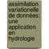 Assimilation Variationelle de Données: Une Application en Hydrologie