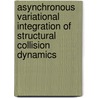 Asynchronous Variational Integration Of Structural Collision Dynamics door Sebastian Wolff
