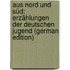 Aus Nord Und Süd: Erzählungen Der Deutschen Jugend (German Edition)