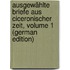 Ausgewählte Briefe Aus Ciceronischer Zeit, Volume 1 (German Edition)