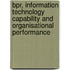 Bpr, Information Technology Capability And Organisational Performance