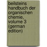 Beilsteins Handbuch Der Organischen Chemie, Volume 3 (German Edition) by Schmidt Paul