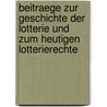 Beitraege Zur Geschichte Der Lotterie Und Zum Heutigen Lotterierechte by Friedrich Endemann