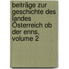 Beiträge Zur Geschichte Des Landes Österreich Ob Der Enns, Volume 2 door Franz Kurz