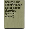 Beiträge Zur Kenntniss Des Sicilianischen Dialektes (German Edition) door Wentrup Friedrich