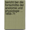 Bericht Ber Die Fortschritte Der Anotomie Und Physiologie ... 1856-71 door Wilhelm Moritz Keferstein