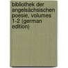 Bibliothek Der Angelsächsischen Poesie, Volumes 1-2 (German Edition) door Wilhelm Michael Grein Christian