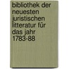 Bibliothek Der Neuesten Juristischen Litteratur Für Das Jahr 1783-88 by August Friedrich Schott