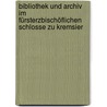 Bibliothek und Archiv im fürsterzbischöflichen Schlosse zu Kremsier by Dudík