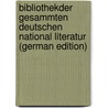 Bibliothekder Gesammten Deutschen National Literatur (German Edition) door Graff Eg