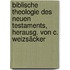 Biblische Theologie Des Neuen Testaments, Herausg. Von C. Weizsäcker