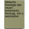 Biblische Theologie Des Neuen Testaments, Herausg. Von C. Weizsäcker by Christian Friedrich Schmid
