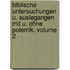 Biblische Untersuchungen U. Auslegangen Mit U. Ohne Polemik, Volume 2