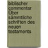 Biblischer Commentar Über Sämmtliche Schriften Des Neuen Testaments