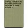 Biennial Report of the Attorney-General of the State of Iowa Volume 2 by J.C. Robertson