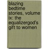 Blazing Bedtime Stories, Volume Ix: The Equalizer\god's Gift To Women door Rhonda Nelson