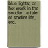 Blue Lights; or, Hot work in the Soudan. A tale of soldier life, etc.