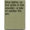 Blue Lights; or, Hot work in the Soudan. A tale of soldier life, etc. door Robert Michael Ballantyne