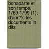 Bonaparte Et Son Temps, 1769-1799 (1); D'Apr?'s Les Documents in Dits by Th odore Iung