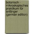 Botanisch - Mikroskopisches Praktikum Für Anfänger (German Edition)