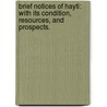 Brief Notices of Hayti: with its condition, resources, and prospects. by John Candler