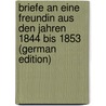 Briefe an Eine Freundin Aus Den Jahren 1844 Bis 1853 (German Edition) door Varnhagen Rahel