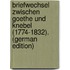 Briefwechsel Zwischen Goethe Und Knebel (1774-1832). (German Edition)