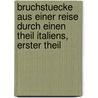 Bruchstuecke aus einer reise durch einen Theil Italiens, erster Theil by Ernst Moritz Arndt