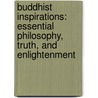 Buddhist Inspirations: Essential Philosophy, Truth, And Enlightenment door Tom Lowenstein